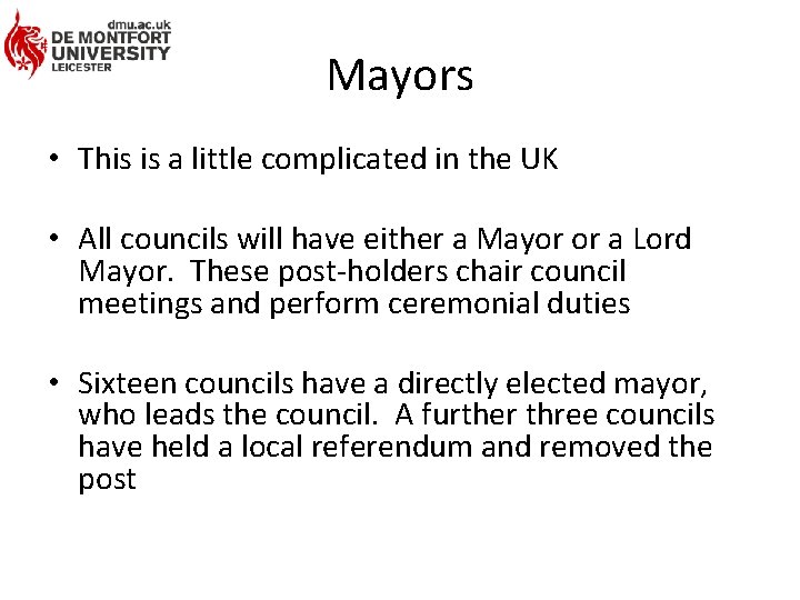 Mayors • This is a little complicated in the UK • All councils will