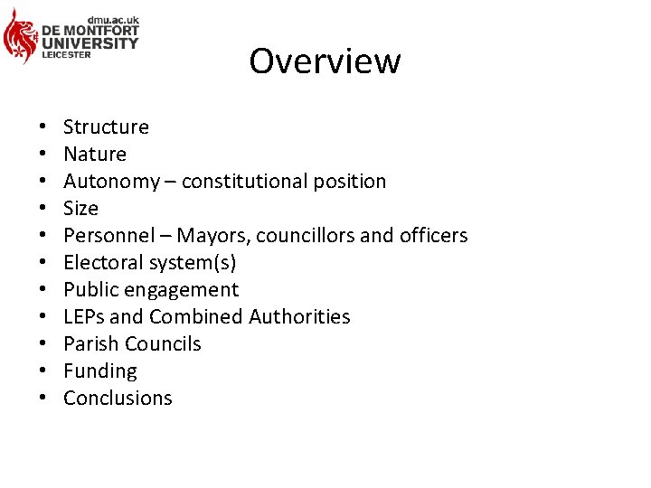 Overview • • • Structure Nature Autonomy – constitutional position Size Personnel – Mayors,