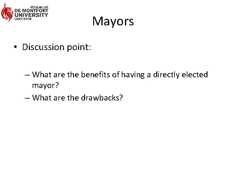 Mayors • Discussion point: – What are the benefits of having a directly elected