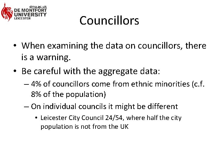 Councillors • When examining the data on councillors, there is a warning. • Be