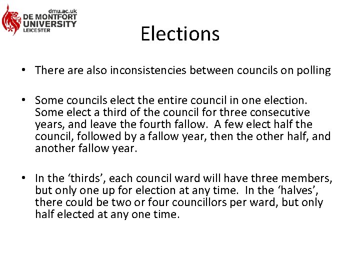 Elections • There also inconsistencies between councils on polling • Some councils elect the