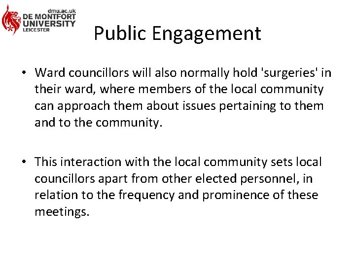 Public Engagement • Ward councillors will also normally hold 'surgeries' in their ward, where