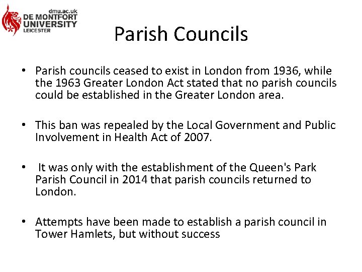 Parish Councils • Parish councils ceased to exist in London from 1936, while the
