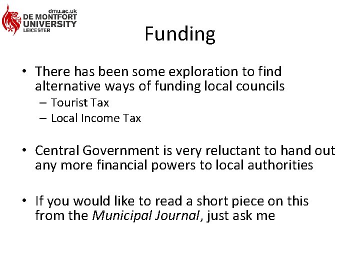 Funding • There has been some exploration to find alternative ways of funding local