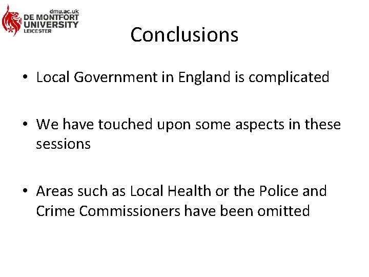 Conclusions • Local Government in England is complicated • We have touched upon some
