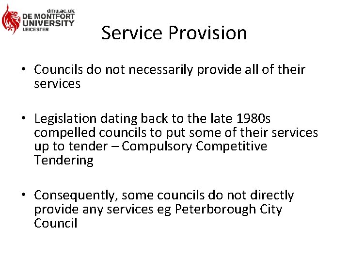 Service Provision • Councils do not necessarily provide all of their services • Legislation
