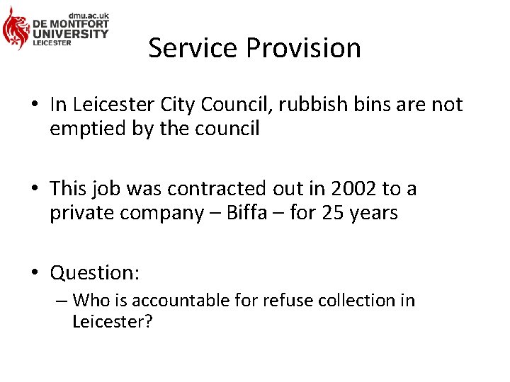Service Provision • In Leicester City Council, rubbish bins are not emptied by the