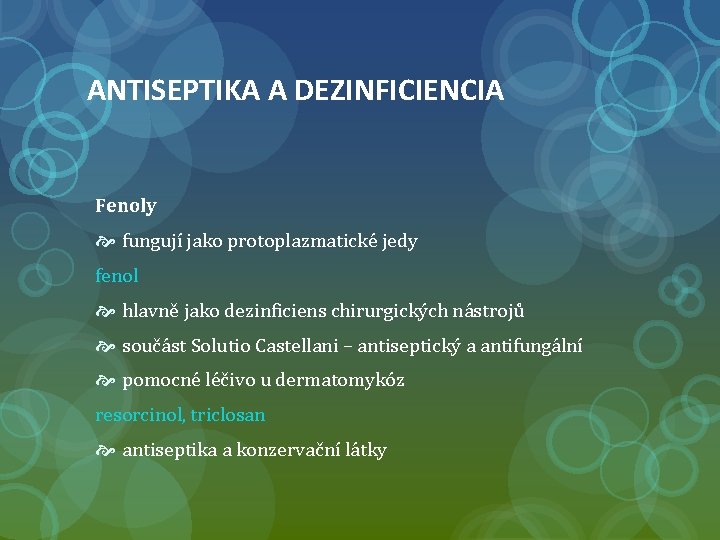 ANTISEPTIKA A DEZINFICIENCIA Fenoly fungují jako protoplazmatické jedy fenol hlavně jako dezinficiens chirurgických nástrojů