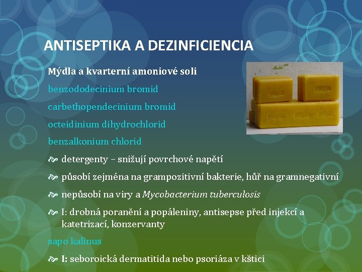 ANTISEPTIKA A DEZINFICIENCIA Mýdla a kvarterní amoniové soli benzododecinium bromid carbethopendecinium bromid octeidinium dihydrochlorid