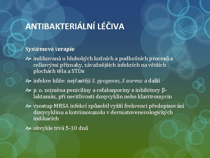 ANTIBAKTERIÁLNÍ LÉČIVA Systémová terapie indikovaná u hlubokých kožních a podkožních procesů s celkovými příznaky,