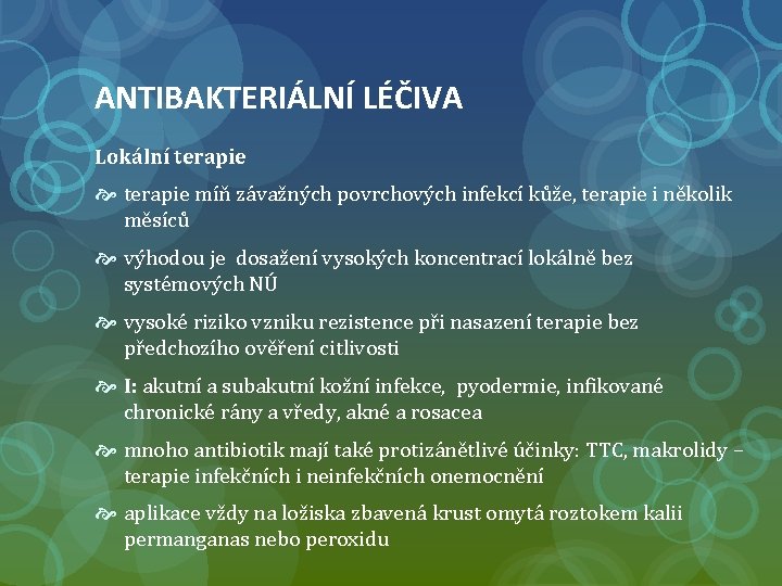 ANTIBAKTERIÁLNÍ LÉČIVA Lokální terapie míň závažných povrchových infekcí kůže, terapie i několik měsíců výhodou