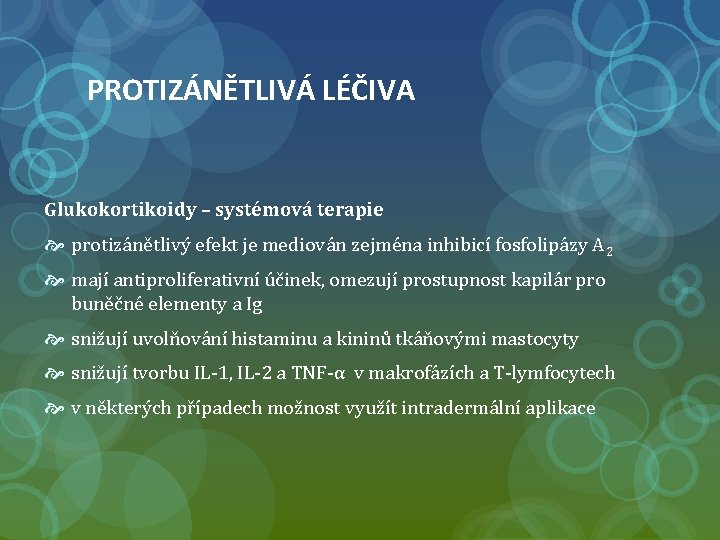 PROTIZÁNĚTLIVÁ LÉČIVA Glukokortikoidy – systémová terapie protizánětlivý efekt je mediován zejména inhibicí fosfolipázy A