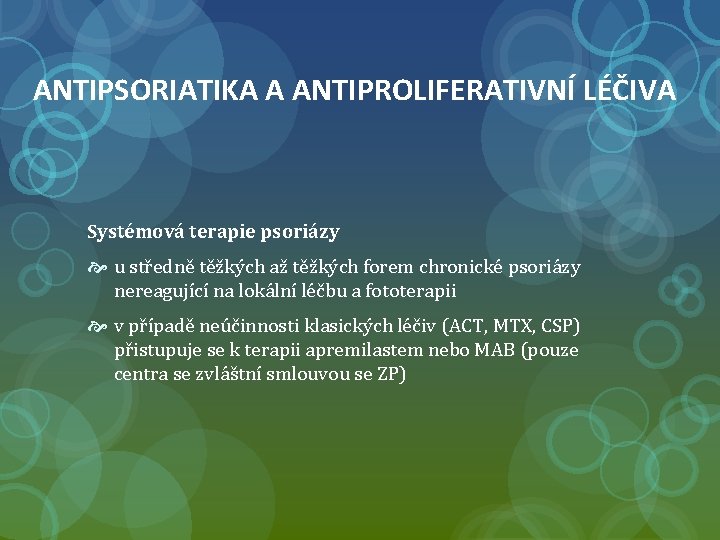 ANTIPSORIATIKA A ANTIPROLIFERATIVNÍ LÉČIVA Systémová terapie psoriázy u středně těžkých až těžkých forem chronické