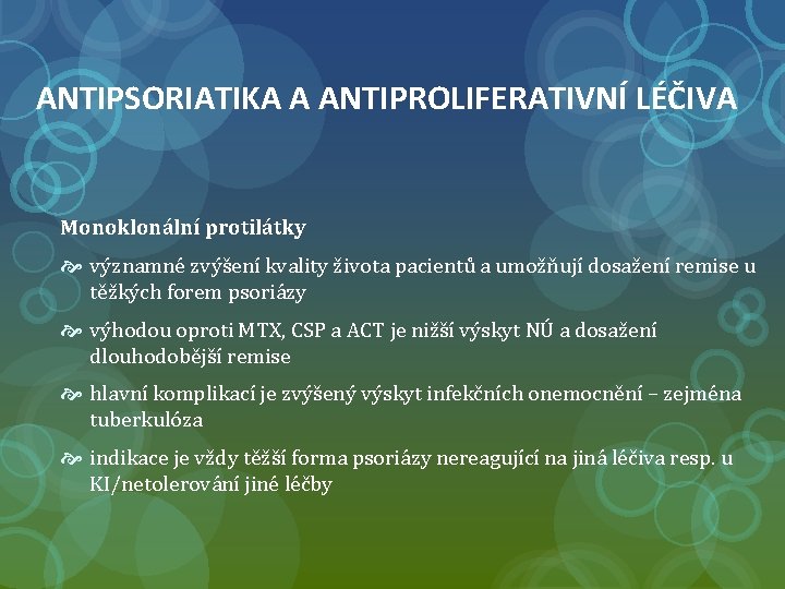 ANTIPSORIATIKA A ANTIPROLIFERATIVNÍ LÉČIVA Monoklonální protilátky významné zvýšení kvality života pacientů a umožňují dosažení