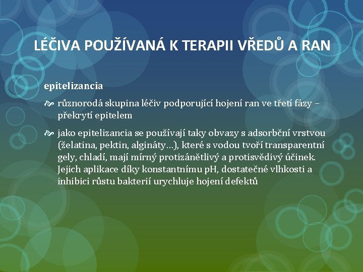 LÉČIVA POUŽÍVANÁ K TERAPII VŘEDŮ A RAN epitelizancia různorodá skupina léčiv podporující hojení ran