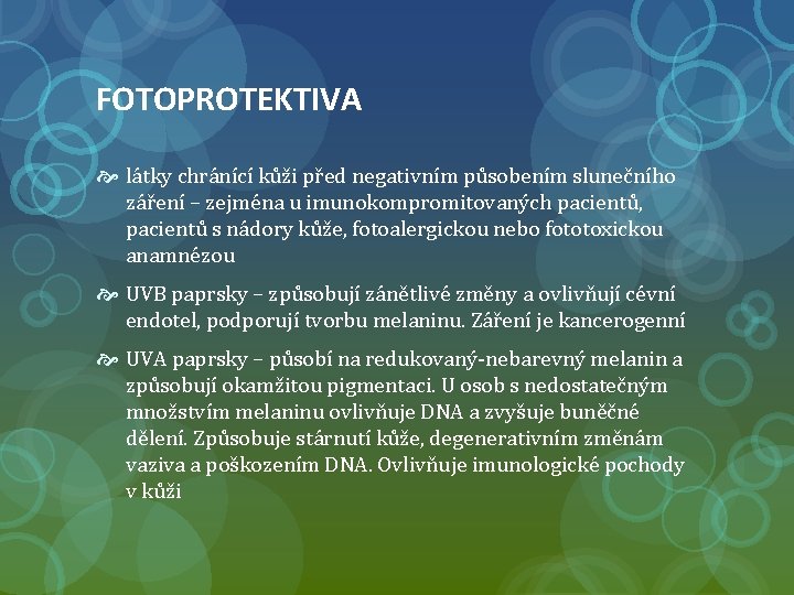 FOTOPROTEKTIVA látky chránící kůži před negativním působením slunečního záření – zejména u imunokompromitovaných pacientů,