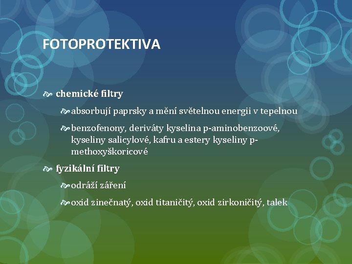 FOTOPROTEKTIVA chemické filtry absorbují paprsky a mění světelnou energii v tepelnou benzofenony, deriváty kyselina