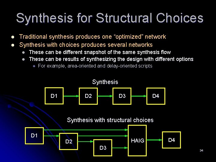 Synthesis for Structural Choices l l Traditional synthesis produces one “optimized” network Synthesis with Synthesis for Structural Choices l l Traditional synthesis produces one “optimized” network Synthesis with