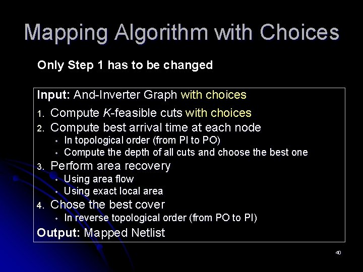 Mapping Algorithm with Choices Only Step 1 has to be changed Input: And-Inverter Graph Mapping Algorithm with Choices Only Step 1 has to be changed Input: And-Inverter Graph