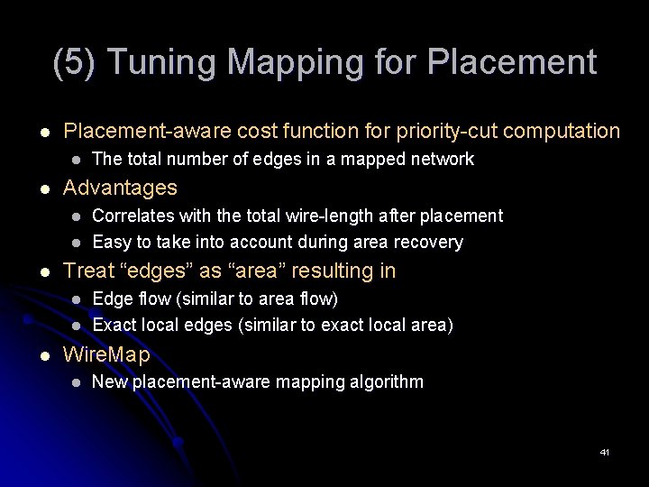 (5) Tuning Mapping for Placement l Placement-aware cost function for priority-cut computation l l (5) Tuning Mapping for Placement l Placement-aware cost function for priority-cut computation l l