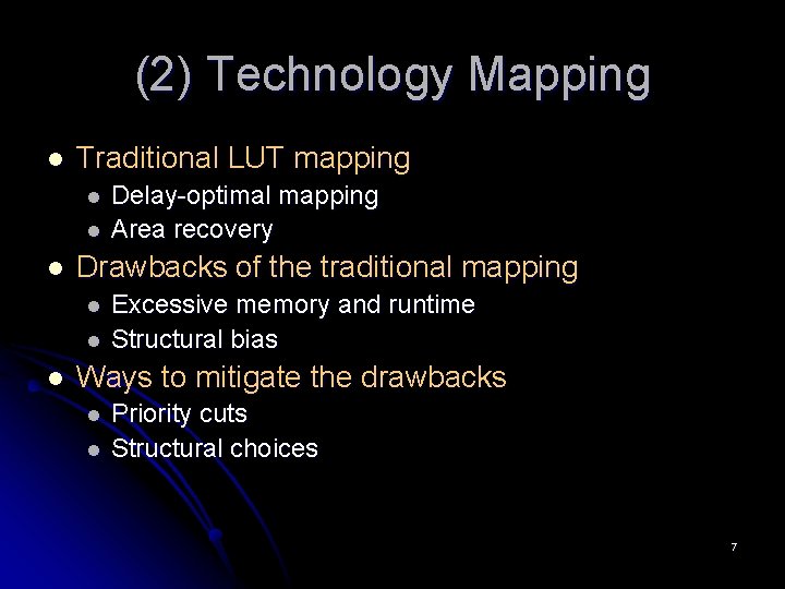 (2) Technology Mapping l Traditional LUT mapping l l l Drawbacks of the traditional (2) Technology Mapping l Traditional LUT mapping l l l Drawbacks of the traditional