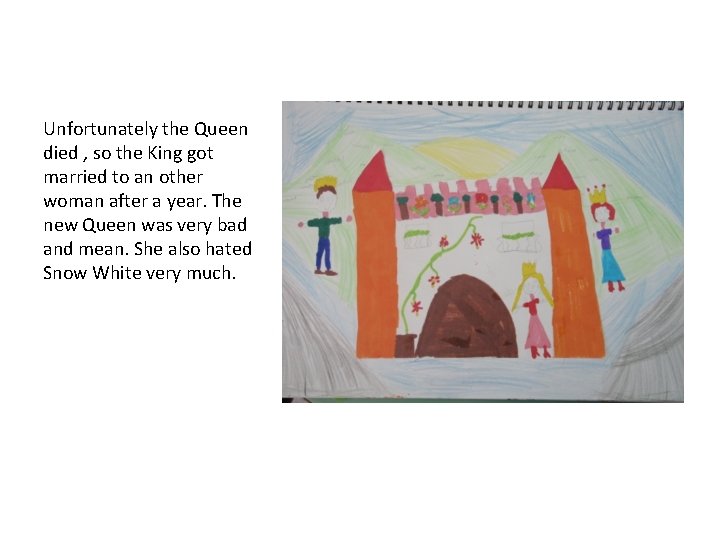 Unfortunately the Queen died , so the King got married to an other woman