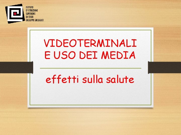 VIDEOTERMINALI E USO DEI MEDIA effetti sulla salute 