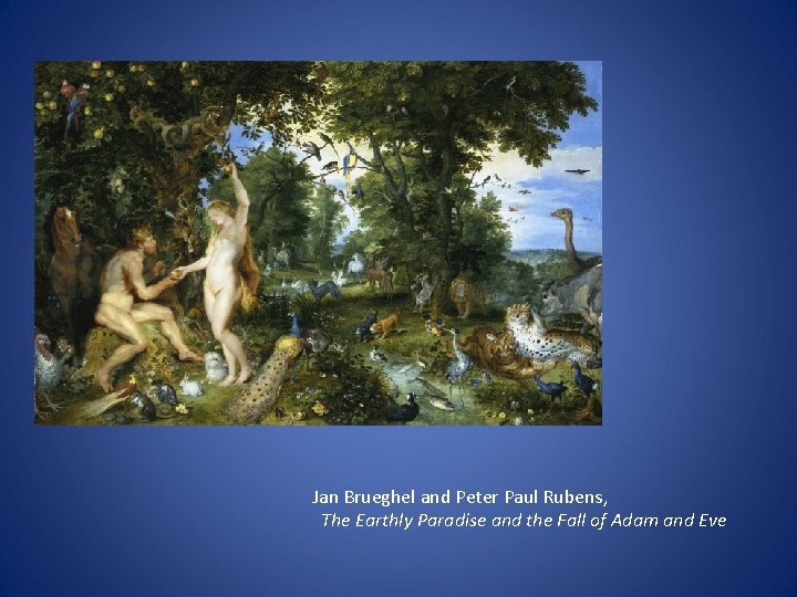 Jan Brueghel and Peter Paul Rubens, The Earthly Paradise and the Fall of Adam