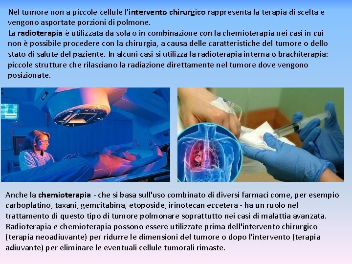 Nel tumore non a piccole cellule l'intervento chirurgico rappresenta la terapia di scelta e