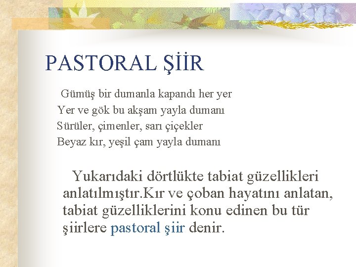 PASTORAL ŞİİR Gümüş bir dumanla kapandı her yer Yer ve gök bu akşam yayla PASTORAL ŞİİR Gümüş bir dumanla kapandı her yer Yer ve gök bu akşam yayla