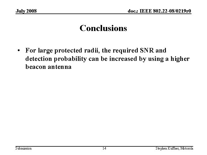 July 2008 doc. : IEEE 802. 22 -08/0219 r 0 Conclusions • For large