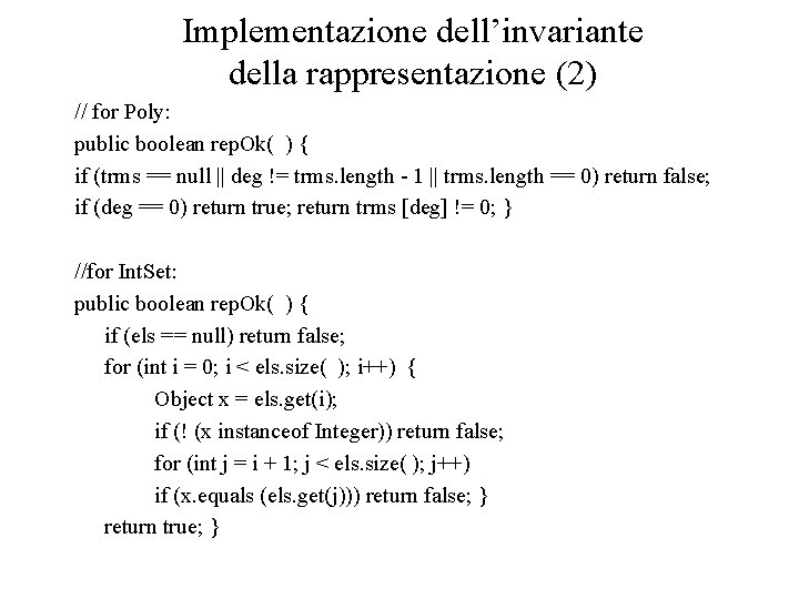 Implementazione dell’invariante della rappresentazione (2) // for Poly: public boolean rep. Ok( ) {