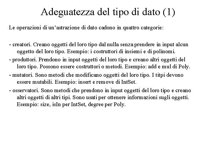 Adeguatezza del tipo di dato (1) Le operazioni di un’astrazione di dato cadono in