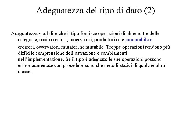 Adeguatezza del tipo di dato (2) Adeguatezza vuol dire che il tipo fornisce operazioni