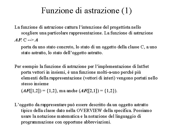 Funzione di astrazione (1) La funzione di astrazione cattura l’intenzione del progettista nello scegliere