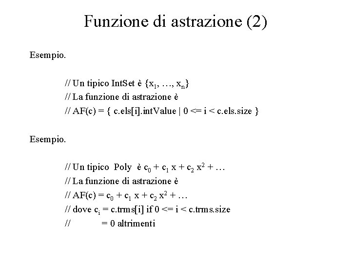 Funzione di astrazione (2) Esempio. // Un tipico Int. Set è {x 1, …,