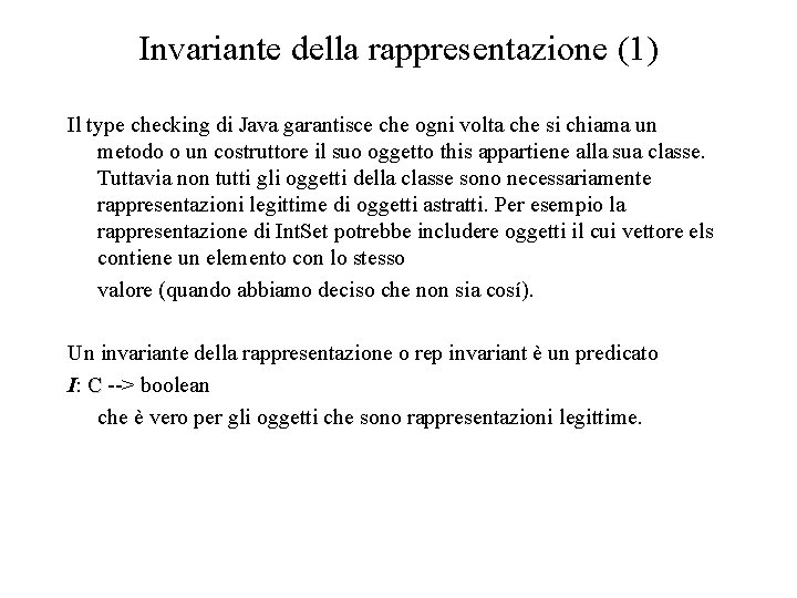 Invariante della rappresentazione (1) Il type checking di Java garantisce che ogni volta che