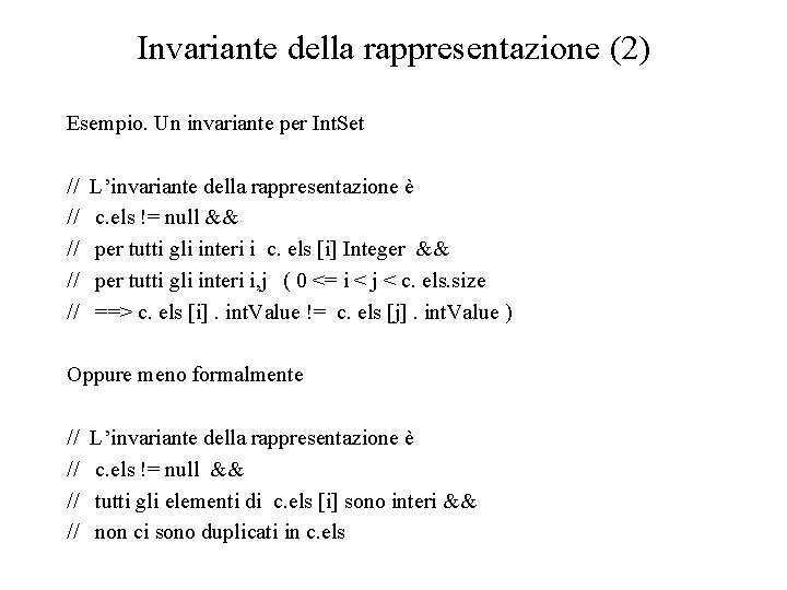 Invariante della rappresentazione (2) Esempio. Un invariante per Int. Set // // // L’invariante