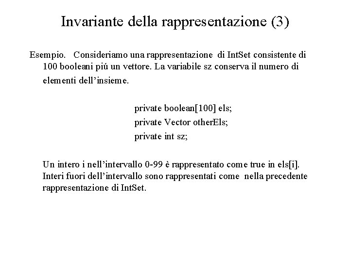 Invariante della rappresentazione (3) Esempio. Consideriamo una rappresentazione di Int. Set consistente di 100