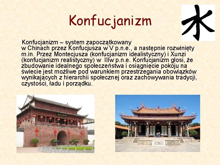 Konfucjanizm – system zapoczątkowany w Chinach przez Konfucjusza w V p. n. e. ,