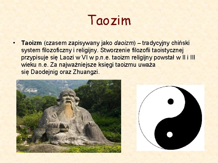 Taozim • Taoizm (czasem zapisywany jako daoizm) – tradycyjny chiński system filozoficzny i religijny.