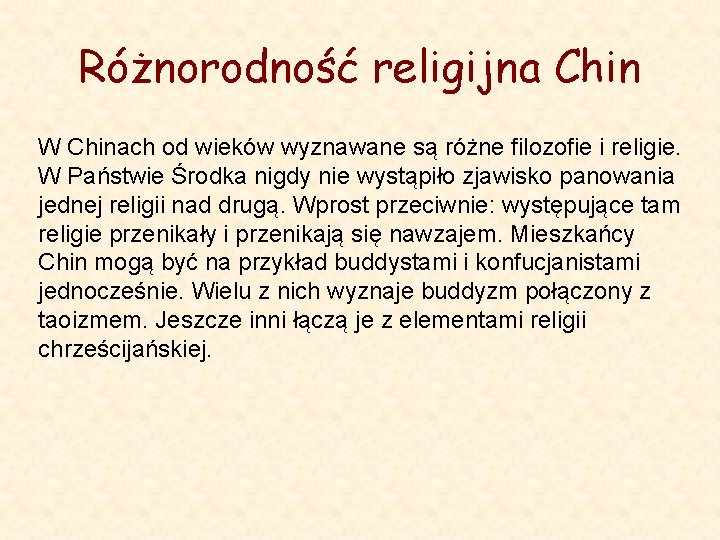 Różnorodność religijna Chin W Chinach od wieków wyznawane są różne filozofie i religie. W