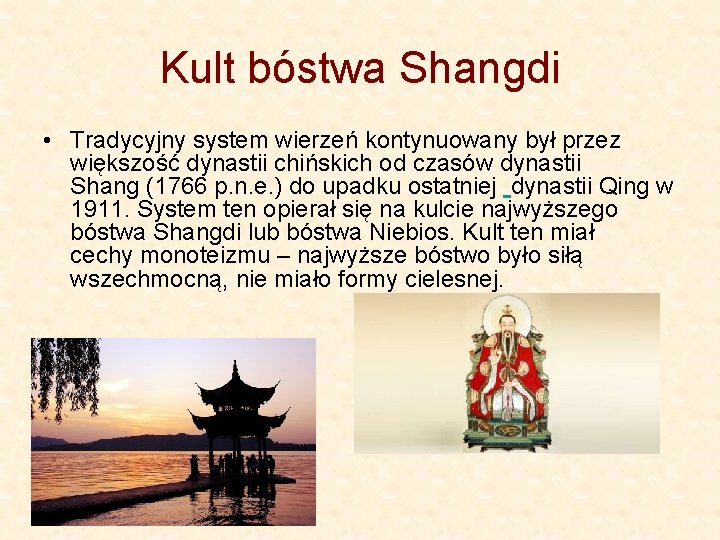 Kult bóstwa Shangdi • Tradycyjny system wierzeń kontynuowany był przez większość dynastii chińskich od
