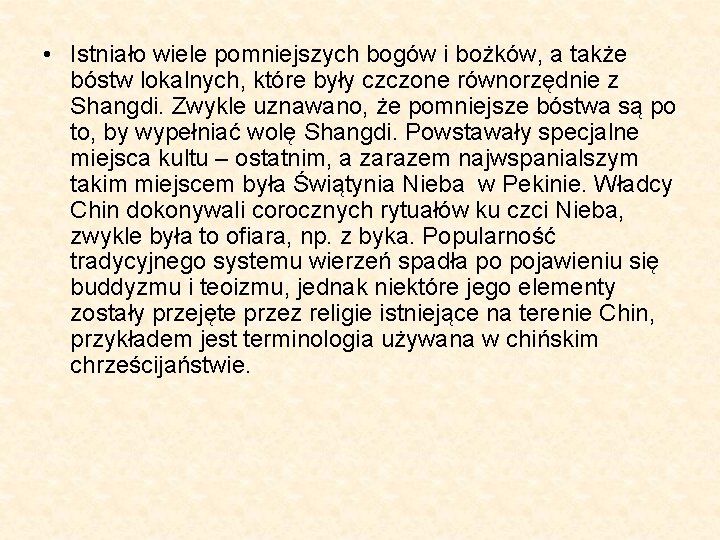  • Istniało wiele pomniejszych bogów i bożków, a także bóstw lokalnych, które były