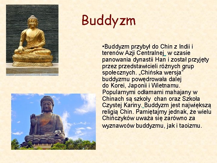 Buddyzm • Buddyzm przybył do Chin z Indii i terenów Azji Centralnej w czasie