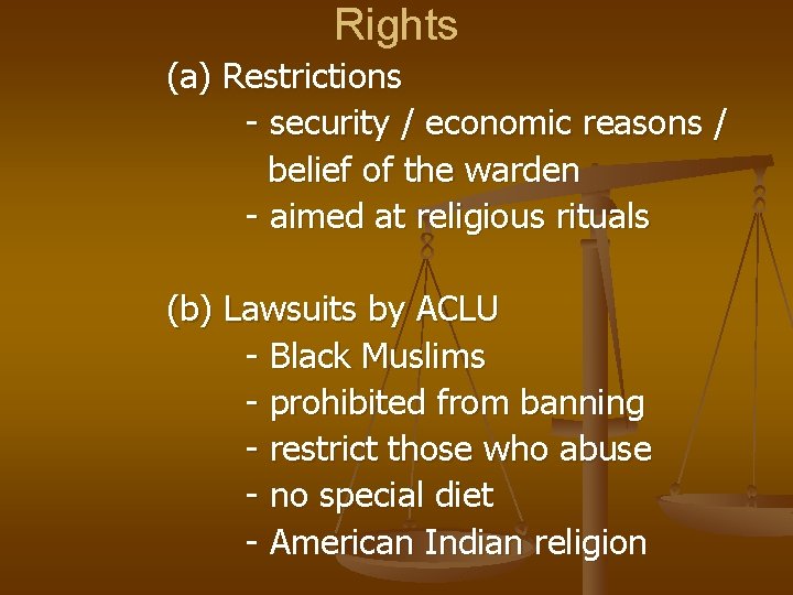 Rights (a) Restrictions - security / economic reasons / belief of the warden -