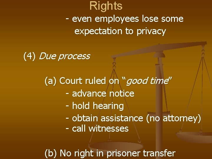 Rights - even employees lose some expectation to privacy (4) Due process (a) Court