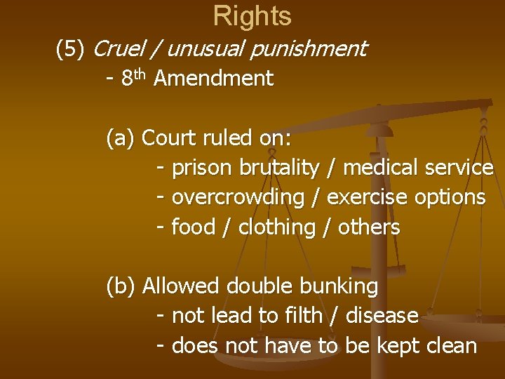 Rights (5) Cruel / unusual punishment - 8 th Amendment (a) Court ruled on: