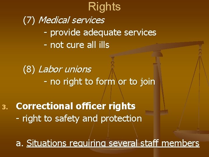 Rights (7) Medical services - provide adequate services - not cure all ills (8)