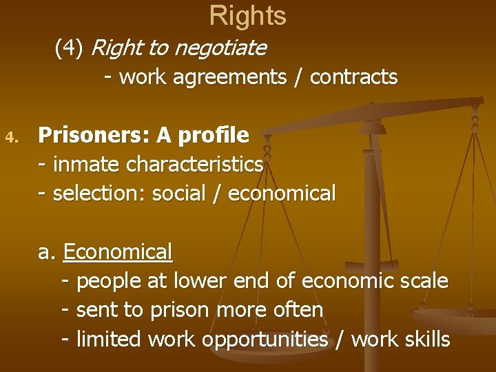 Rights (4) Right to negotiate - work agreements / contracts 4. Prisoners: A profile